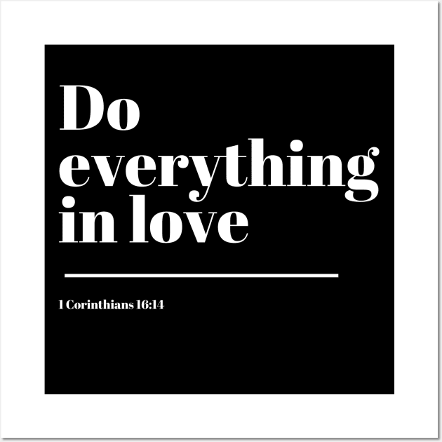 Corinthians Bible Verse - Do everything in love Wall Art by Christian Shirts